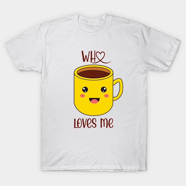 Who Loves Me T-Shirt by Daily Fashion